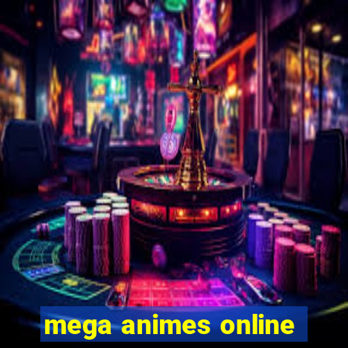 mega animes online